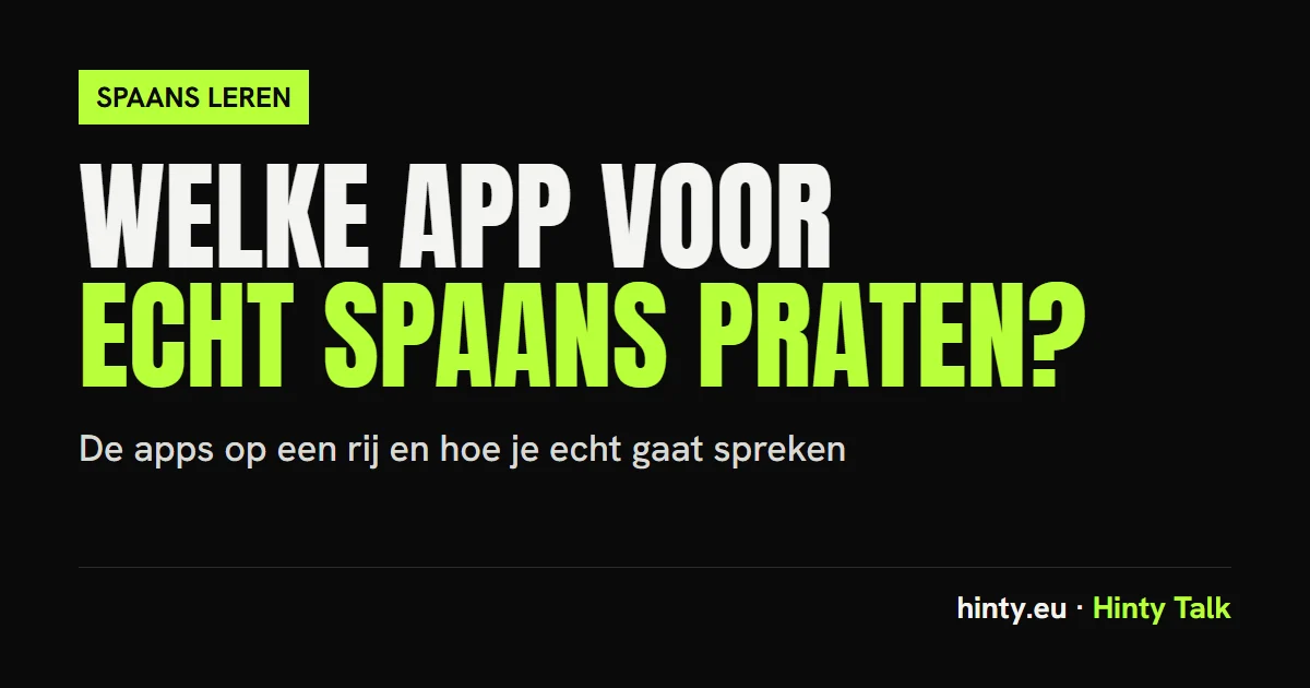 Spaans leren met een app: welke apps er zijn en hoe je echt Spaans gaat spreken