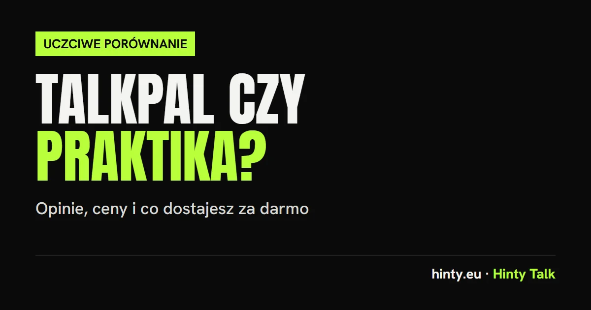 Talkpal czy Praktika? Opinie, ceny i co dostajesz za darmo