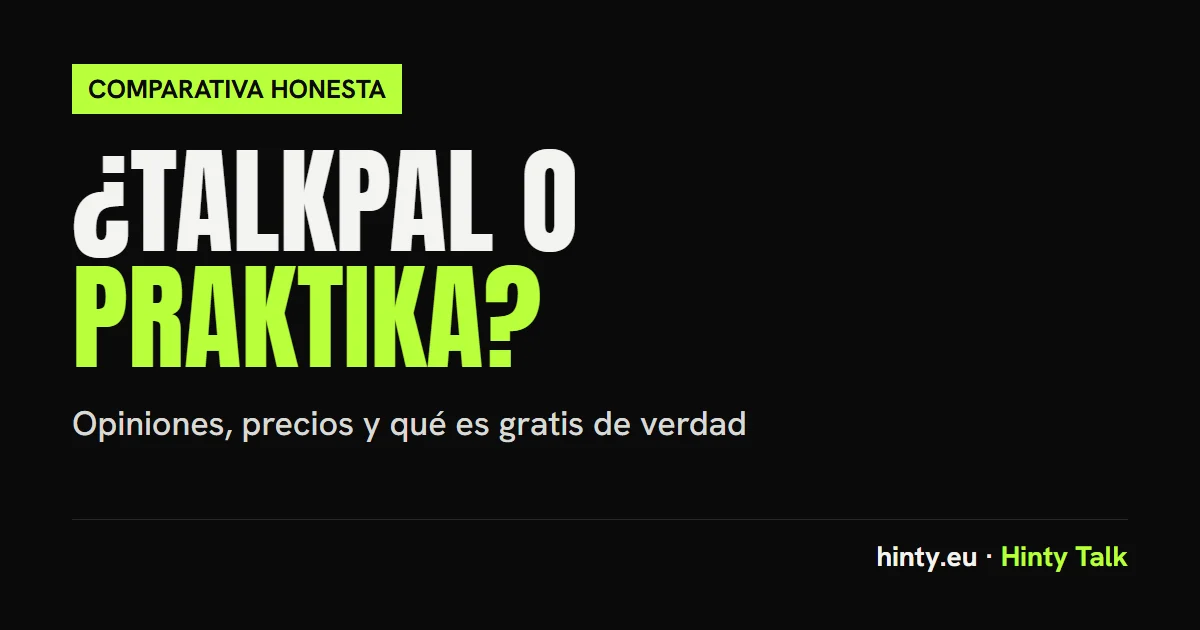 Talkpal y Praktika: opiniones, precios y si son gratis