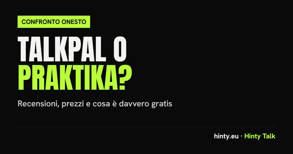 Talkpal e Praktika: recensioni, prezzi e cosa è davvero gratis